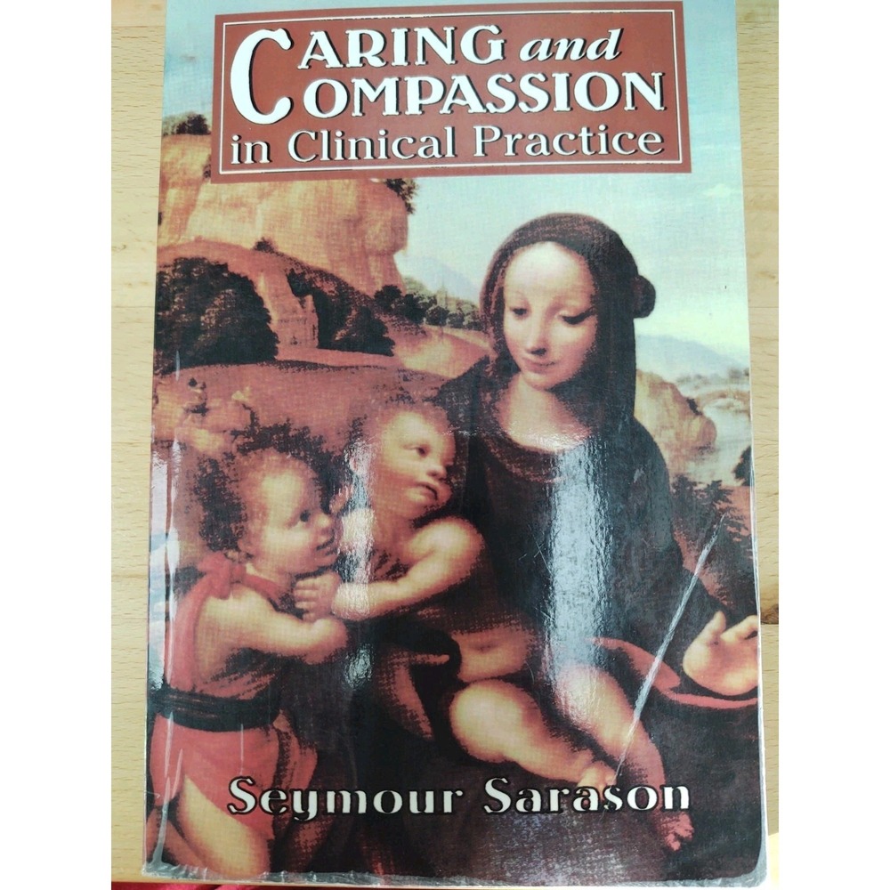 Caring and Compassion in Clinical Practice Seymour B. Sarason
